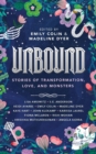 Unbound : Stories of Transformation, Love, and Monsters - Book