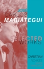 Selected Works of Jos? Carlos Mari?tegui - Book