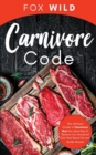 Carnivore Code The Ultimate Guide to Carnivore Diet, the Ideal Way To Restore Our Ancestral Diet that Burns Fat and Builds Muscle - Book