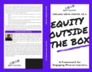 Equity Outside the Box : A Framework for Engaging Diverse Learners - eBook