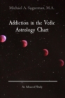 Addiction in the Vedic Astrology Chart : An Advanced Study - eBook