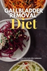 Gallbladder Removal Diet : A Beginner's 3-Week Step-by-Step Guide After Gallbladder Surgery, With Curated Recipes - Book