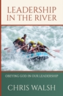 Leadership In The River : Obeying God In Our Leadership - Book