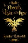 The Phoenix, the Tiger, and the Rose - Book