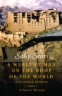 A Wealthy Man on the Roof of the World and Other Stories - eBook