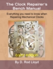 Clock Repairer's Bench Manual : Everything you need to know When Repairing Mechanical Clocks - Book