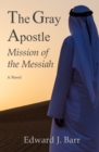 The Gray Apostle : Mission of the Messiah - Book