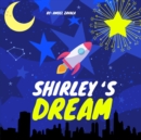 Shirley's Dream : A Children's Book About Always Chasing Your Dreams (Children's Picture Book) - Book