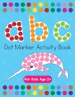 Dot Markers Activity Book! ABC Learning Alphabet Letters ages 3-5 - Book