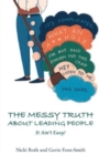 The Messy Truth About Leading People : It Ain't Easy! - Book