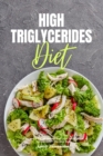 High Triglycerides Diet : A Beginner's 3-Week Step-by-Step Guide With Curated Recipes and a 7-Day Meal Plan - Book