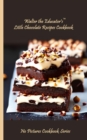 Walter the Educator's Little Chocolate Recipes Cookbook - eBook