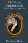 Pride and Prejudice : But Mr. Darcy is a Vape God - Book