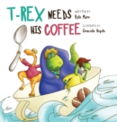 T-Rex Needs His Coffee - Book