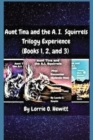 Aunt Tina and the A.I. Squirrels Trilogy Experience (Books 1, 2 and 3) - Book