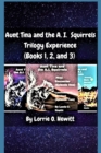 Aunt Tina and the A.I. Squirrels Trilogy Experience (Books 1, 2 and 3) - eBook