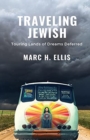 Traveling Jewish : Touring Lands of Dreams Deferred - Book