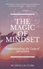 The Magic of Mindset : Understanding the Law of Attraction - Book