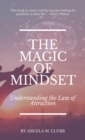 The Magic of Mindset : Understanding the Law of Attraction - eBook