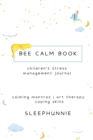 Bee Calm Book Kids Anxiety Journal - Book