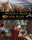 The Middle Ages for Kids through the lives of kings, heroes, and saints - Book