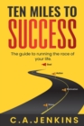 TEN MILES TO  SUCCESS The guide to running the race of  your life - eBook