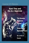 Aunt Tina and the A.I. Squirrels The Scouts (Episode Three) Pizza Party (Episode Four) - eBook