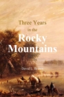 Three Years in the Rocky Mountains - eBook