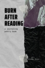 Burn After Reading : A Journaling Poetry Book - Book