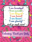 I am beautiful, smart, blessed, loved, brave, strong! and so much more! A Coloring Book for Girls - Book