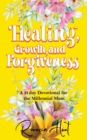 Healing, Growth, and Forgiveness : A 21 Day Devotional For The Millennial Mom - eBook