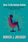 How To Be Human Online For Career Services Professionals In Higher Education - Book
