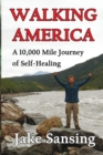 Walking America : A 10,000 Mile Journey of Self-Healing - Book