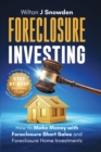 Foreclosure Investing - Step-by-Step Beginners Guide to Profiting from Real Estate Foreclosures : How to Make Money with Foreclosure Short Sales and Foreclosure Home Investments - Book