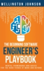 The Beginning Software Engineer's Playbook : Mental Frameworks and Advice for the Hard Things at Work and Beyond - Book