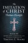 The Imitation of Christ, Book III, on the Interior Life of the Disciple, with Edits and Fictional Narrative - Book