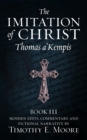 THE IMITATION OF CHRIST, BOOK III, ON THE INTERIOR LIFE OF THE DISCIPLE, WITH EDITS AND FICTIONAL NARRATIVE - eBook