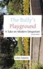 The Bully's Playground : A Take on Modern Despotism - eBook