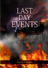 Last Day Events : (Country Living, Message to Young People in the last Days, Adventist Home counsels, 1844 made simple, The Great Controversy and the Last Days Prophecy) - Book