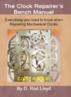 Clock Repairer?s Bench Manual : Everything you need to know When Repairing Mechanical Clocks - eBook