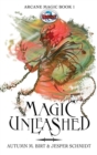 Magic Unleashed : The Arcane Magic Trilogy. Epic Fantasy - Book