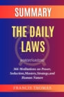 Summary of The Daily Laws by Robert Greene : 366 Meditations on Power, Seduction, Mastery, Strategy, and Human Nature - eBook