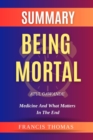 SUMMARY Of Being  Mortal : Medicine and What Matters in the End - eBook