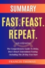 SUMMARY  Of  Fast.Feast.Repeat. : Comprehensive Guide to Delay,Don't Deny@ Intermittent Fasting - eBook