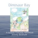 Dinosaur Bay : A Jurassic Fantastic Adventure - Book