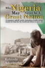 Why Nigeria May Never Be a Great Nation : A country adrift with visionless leaders - eBook
