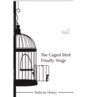 The Cage Bird Finally Sings - eBook
