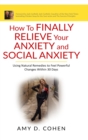 How to Finally Relieve Your Anxiety and Social Anxiety : Using Natural Remedies to Feel Powerful Changes Within 30 Days - Book