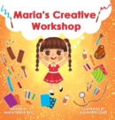 Maria's Creative Workshop : A Story that supports creativity in young children - Book