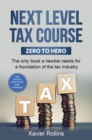 Next Level Tax Course : The only book a newbie needs for a foundation of the tax industry - eBook